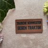 Kunstlederlabel "Tausche Schwester gegen Traktor" 6 45 6x3 tausche Schwester gegen Traktor