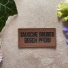 Kunstlederlabel "tausche Bruder gegen Pferd"