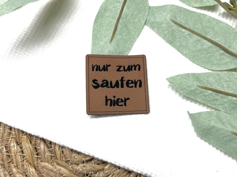 Lederlabel "nur zum saufen hier" 1 Lederlabel nur zum saufen
